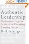Authentic Leadership: Rediscovering the Secrets to Creating Lasting Value