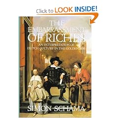 The Embarrassment of Riches: An Interpretation of Dutch Culture in the Golden Age