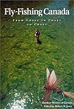 Fly Fishing Canada: From Coast to Coast to Coast