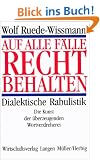 Auf alle F�lle recht behalten. Dialektische Rabulistik. Die Kunst der �berzeugenden Wortverdreherei