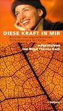 Diese Kraft in mir - Berichte von ungew&ouml;hnlichen Heilungswegen bei Krebs - Birgit Theresa Koch