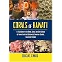 Corals of Hawaii: A Field Guide to the Hard, Black and Soft Corals of Hawaii and the Northwest Hawaiian Islands, Including Midway