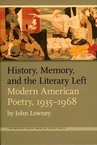 History, Memory, and the Literary Left: Modern American Poetry, 1935-1968 (Contemp North American Poetry)