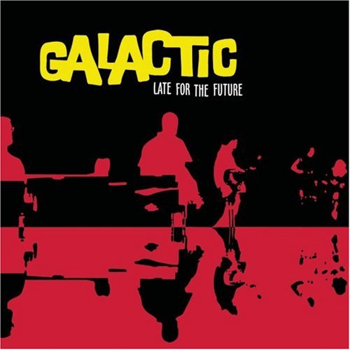 Galactic - Late for the Future - Zortam Music