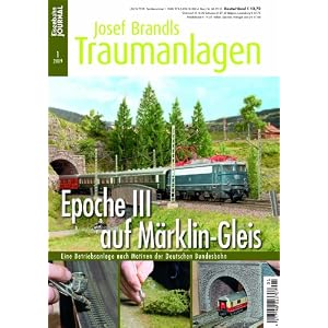 Epoche III auf Märklin-Gleis – Eine Betriebsanlage nach Motiven der Deutschen Bundesbahn – Eisenbahn Journal Josef Brandls Traumanlagen 1-2009 [Broschiert]