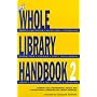 The Whole Library Handbook 2: Current Data, Professional Advice, and Curiosa About Libraries and Library Services (Whole Library Handbook: Current Data, Professional Advice, & Curios) (Pt. 2)