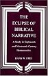 The Eclipse of Biblical Narrative: A Study in Eighteenth and Nineteenth Century Hermeneutics