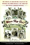 Where They Ain't : The Fabled Life and Untimely Death of the Original Baltimore Orioles, the Team That Gave Birth to Modern Baseball