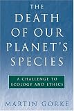 The Death of Our Planet`s Species: A Challenge To Ecology And Ethics