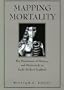 Mapping Mortality: The Persistence of Memory and Melancholy in Early Modern England (Massachusetts Studies in Early Modern Culture)