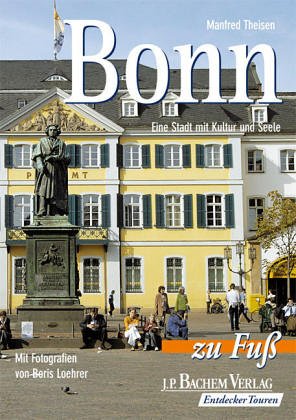 City Travel Guides Discounted  Bücher : Bonn zu Fuß: Eine Stadt mit Kultur und Seele