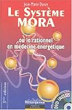 Le Systÿ?me Mora : Ou le relationnel en mÿ©decine ÿ©nergÿ©tique (1DVD) Le Systÿ?me Mora : Ou le relationnel en mÿ©decine ÿ©nergÿ©tique (1DVD)