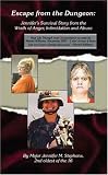 Escape from the Dungeon: Jennifer's Survival Story from the Wrath of Anger, Intimidation and Abuse
