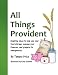 All Things Provident: Inspiring Ideas to Help Use Your Food Storage, Manage Your Finances, and Prepare for Emergencies