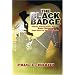The Black Badge: Deputy United States Marshal Bass Reeves from Slave to Heroic Lawman