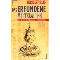 Das erfundene Mittelalter. Die gr��te Zeitf�lschung der Geschichte.