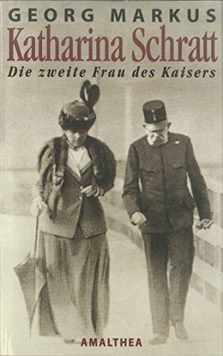 Katharina Schratt: Die zweite Frau des Kaisers (German Edition)