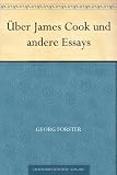 &Uuml;ber James Cook und andere Essays - Georg Forster