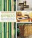 The Craft & Art of Bamboo: 30 Eco-Friendly Projects to Make for Home & Garden [CRAFT & ART OF BAMBOO REV/E]