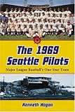 Image of The 1969 Seattle Pilots: Major League Baseball's One-Year Team