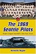 1969 Seattle Pilots: Major League Baseball's One-year Team