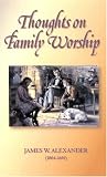 Thoughts on Family Worship (Family Titles) Thoughts on Family Worship (Family Titles)