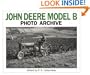 John Deere Model B Photo Archive: Photographs from the Deere and Company Archives