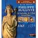 Philippe Auguste : La Naissance de l'Etat monarchique, 1165-1223