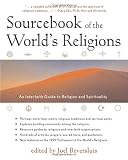 Sourcebook of the World's Religions: An Interfaith Guide to Religion and Spirituality