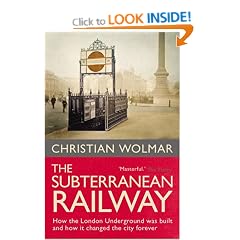 The Subterranean Railway: How the London Underground Was Built and How it Changed the City Forever