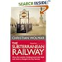 The Subterranean Railway: How the London Underground Was Built and How It Changed the City Forever