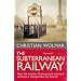 The Subterranean Railway: How the London Underground Was Built and How It Changed the City Forever