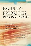Faculty Priorities Reconsidered: Rewarding Multiple Forms of Scholarship