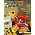 Picture Perfect Framing: Making, Matting, Mounting, Embellishing, Displaying and More by Katie DuMont
