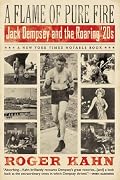A Flame of Pure Fire: Jack Dempsey and the Roaring '20s
