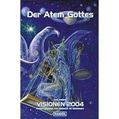 Der Atem Gottes und andere Visionen 2004
