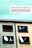 Transit Deutschland: Debatten zu Nation und Migration - Deniz G&ouml;kt&uuml;rk, David Gramling, Anton Kaes, Andreas Langenohl