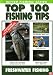 Top 100 Fishing Tips - Freshwater Fishing