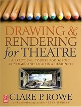 Drawing and Rendering for Theatre: A Practical Course for Scenic, Costume, and Lighting Designers