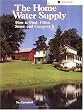 The Home Water Supply: How to Find, Filter, Store, and Conserve It