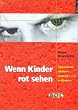 Wenn Kinder rot sehen