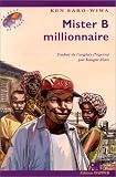 Mister B millionnaire. Traduit de l\'anglais (Nigéria) par Kangui Alem