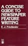 A Concise Guide to Newspaper Feature Writing