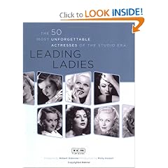 Leading Ladies: The 50 Most Unforgettable Actresses of the Studio Era