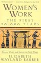 Women's Work: The First 20,000 Years Women, Cloth, and Society in Early Times