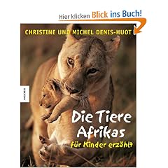 Die Tiere Afrikas - f�r Kinder erz�hlt