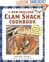The New England Clam Shack Cookbook: Favorite Recipes from Clam Shacks, Lobster Pounds & Chowder Houses