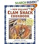 The New England Clam Shack Cookbook: Favorite Recipes from Clam Shacks, Lobster Pounds & Chowder Houses