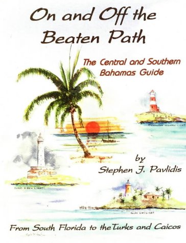 City Travel Guides Discounted  Books : On and Off the Beaten Path: The Central and Southern Bahamas Guide : From South Florida to the Turks and Caicos