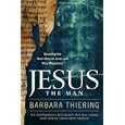 Jesus the Man: Decoding the Real Story of Jesus and Mary Magdalene by Barbara Thiering